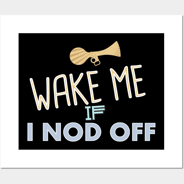 Narcolepsy Wake Me Up If I Nod Off Wall Art by ArtisticEnvironments